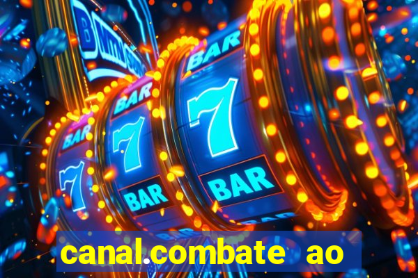 canal.combate ao vivo multicanais